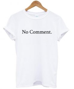 no coment shirt