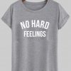 no hard feelings T shirt