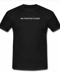 no photos please tshirt