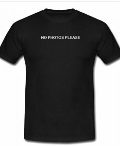 no photos please tshirt