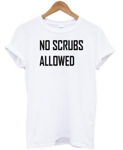 no scrubs tshirt