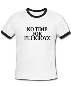 no time for fuckboyz T shirt