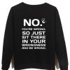 no you're wrong back sweatshirt