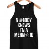nobody knows i'm a mermaid tanktop