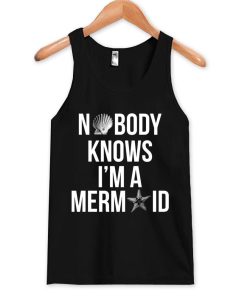 nobody knows i'm a mermaid tanktop