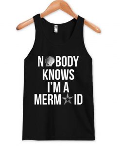 nobody knows i'm a mermaid tanktop