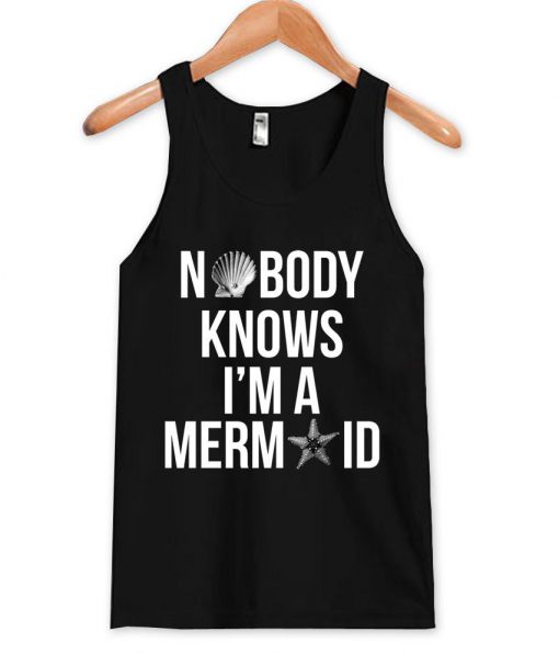 nobody knows i'm a mermaid tanktop