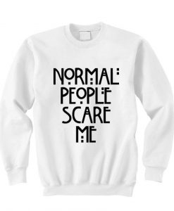 Normal People Scare Me Sweatshirt