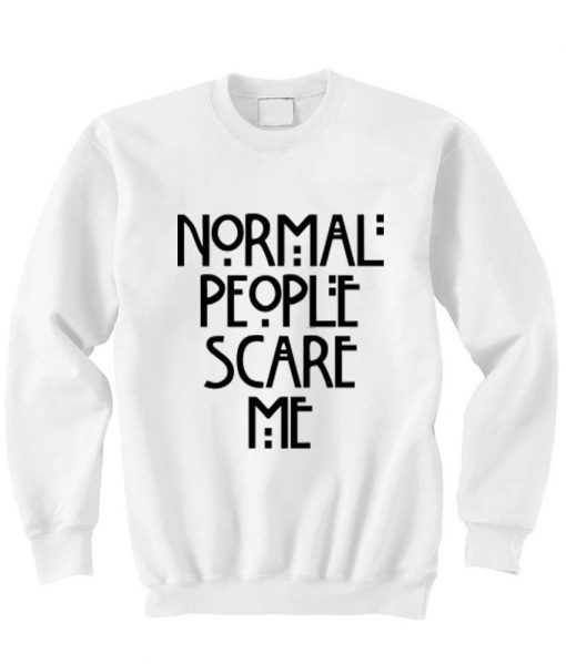 Normal People Scare Me Sweatshirt