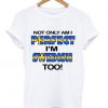 not only am i perfect i'm swedish too T shirt