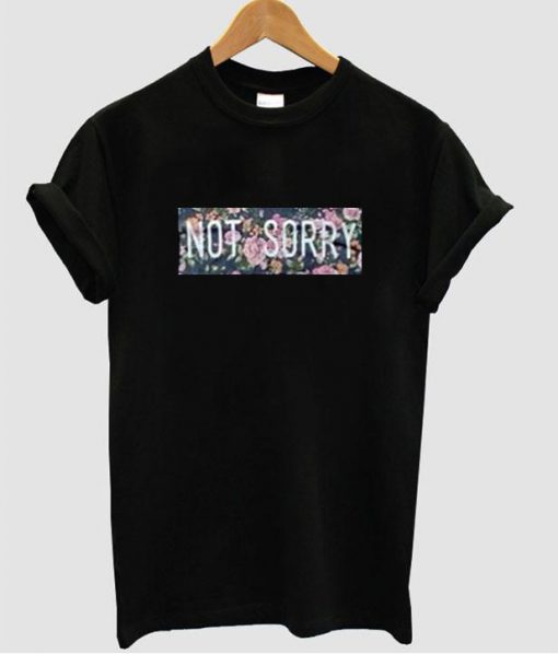 not sorry shirt