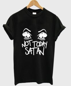 not today satan T shirt