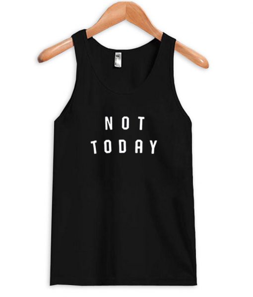 not today tanktop