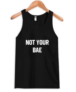 not your bae tanktop