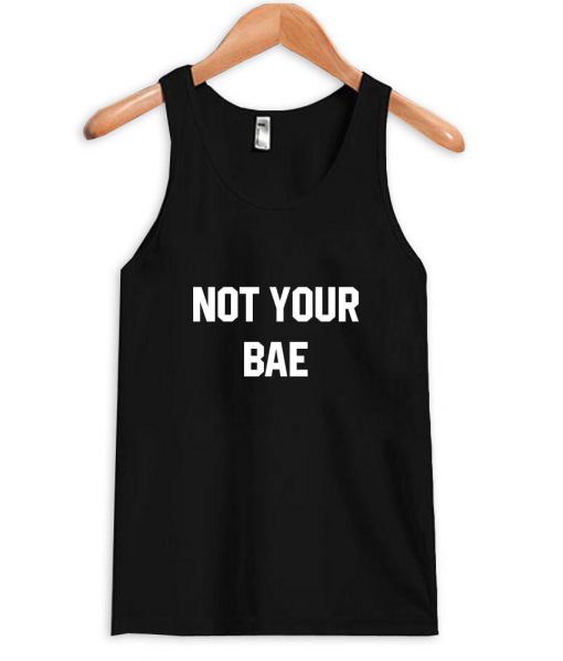 not your bae tanktop