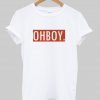 oh boy tshirt