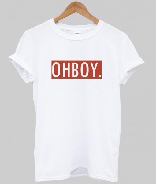 oh boy tshirt