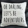 oh darling let's be adventures Pillow case