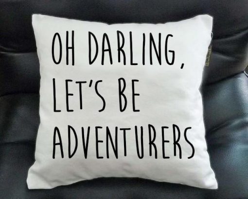 oh darling let's be adventures Pillow case