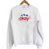 okay sweatshirt