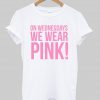 on wednesday we wear pink T shirt