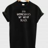 on wednesdays T shirt