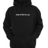 only a fool for you hoodie