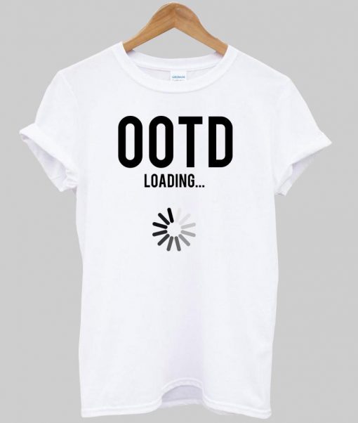 ootd loading T shirt