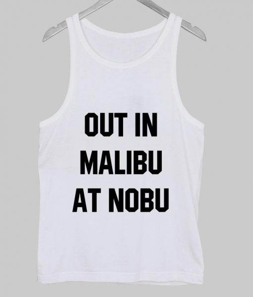 out in malibu at nobu Tanktop