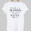 paris los angeles new york tokyo rome milan T shirt