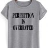 perfection is overrated t shirt