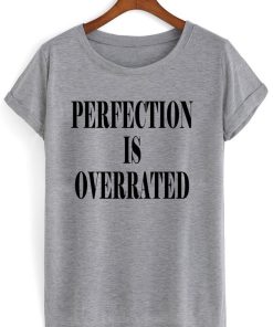 perfection is overrated t shirt