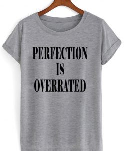 perfection is overrated t shirt