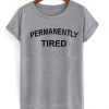 permanently tired tshirt