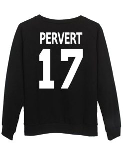 pervert 17 Sweatshirt