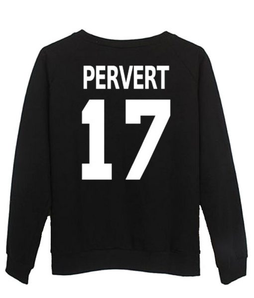 pervert 17 Sweatshirt