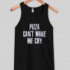 pizza can't make me cry Tank top