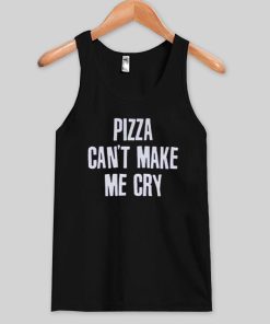 pizza can't make me cry Tank top