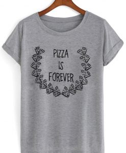 pizza is forever