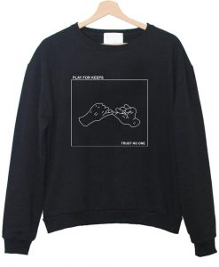 play for keeps sweatshirt