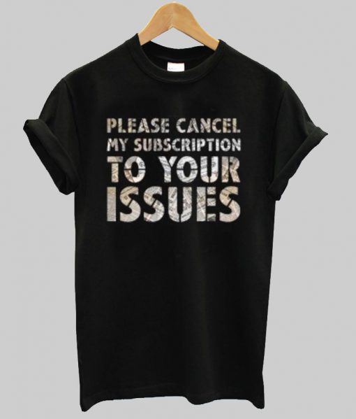 please cancel my subscription T shirt