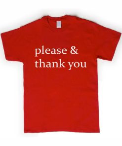 please & thank you tshirt