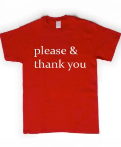 please & thank you tshirt