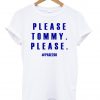 please tommy please TShirts