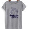 ponies forever T shirt