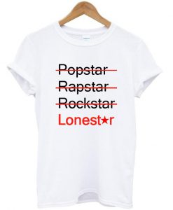 popstar rapstar rockstar lonestar tshirt col 2