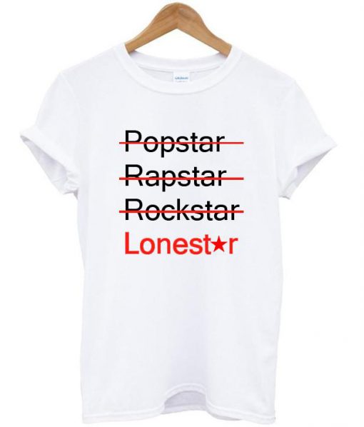 popstar rapstar rockstar lonestar tshirt col 2