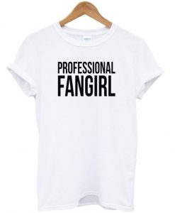 prefessional fangirl tshirt