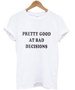 pretty good at tshirt