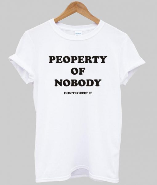 property of nobody tshirt